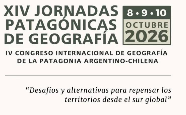 XIV Jornadas Patagónicas de Geografía y IV Congreso Internacional de Geografía de la Patagonia Argentino-Chilena